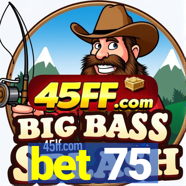bet 75